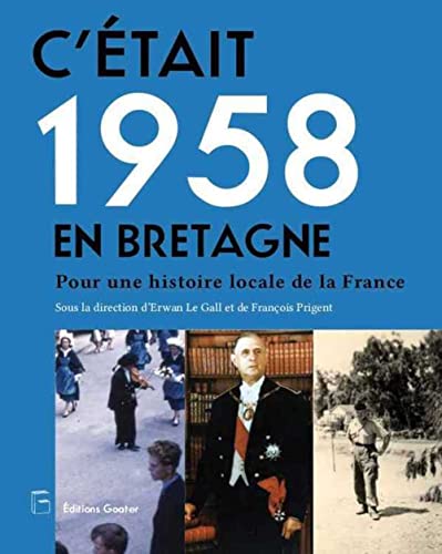 Beispielbild fr C'tait 1958 en Bretagne: Pour une histoire locale de la France zum Verkauf von Ammareal