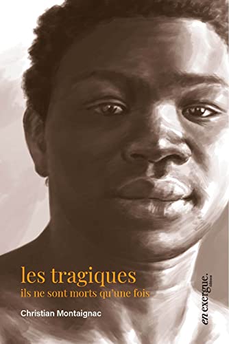 Imagen de archivo de Les tragiques: ils ne sont morts qu'une fois [Hardcover] MONTAIGNAC, CHRISTIAN a la venta por LIVREAUTRESORSAS