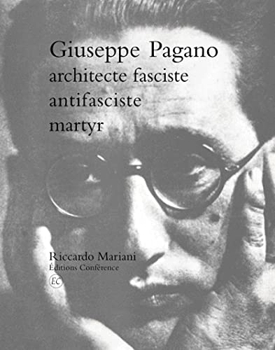 Beispielbild fr Giuseppe Pagano, architecte fasciste, antifasciste, martyr zum Verkauf von Gallix