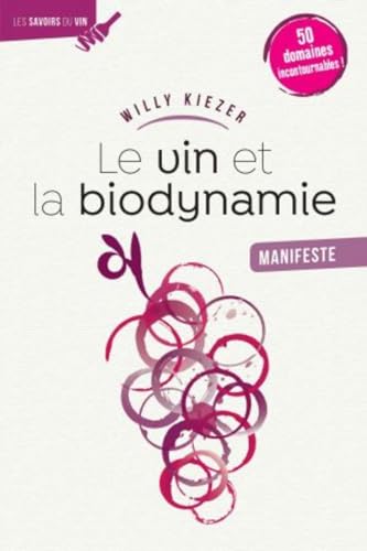 Beispielbild fr Le Vin et la biodynamie, manifeste: 50 domaines incontournables ! zum Verkauf von medimops