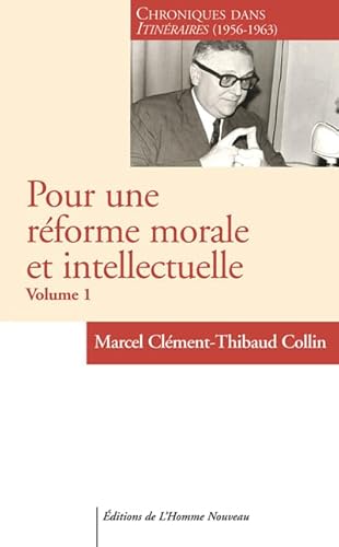 Beispielbild fr Pour une rforme morale et intellectuelle: Chroniques dans Itinraires 1956-1963 zum Verkauf von Librairie Th  la page