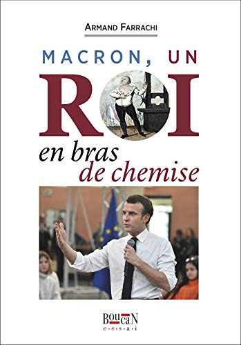 Stock image for Macron, un roi en bras de chemise [Paperback] Farrachi, Armand for sale by LIVREAUTRESORSAS