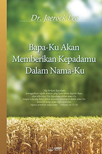 Stock image for Bapa-Ku Akan Memberikan Kepadamu Dalam Nama-Ku: My Father Will Give to You in My Name (Indonesian) for sale by Chiron Media