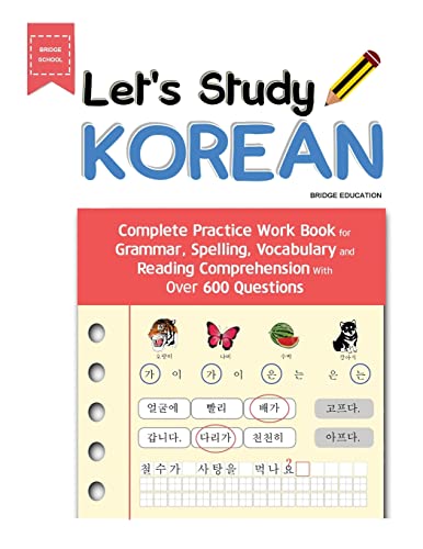 Stock image for Let's Study Korean: Complete Practice Work Book for Grammar, Spelling, Vocabulary and Reading Comprehension With Over 600 Questions (Korean Study) for sale by HPB-Red