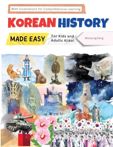 Imagen de archivo de Korean History Made Easy - For Kids and Adults Alike! With Illustrations for Comprehensive Learning a la venta por California Books
