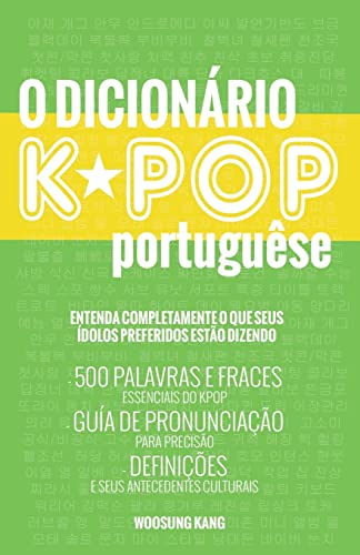 9791195919994: O Dicionario KPOP (Portuguese): (The KPOP Dictionary) 500 Palavras E Frases Essenciais Do Kpop, Dramas Coreanos, Filmes E TV Shows