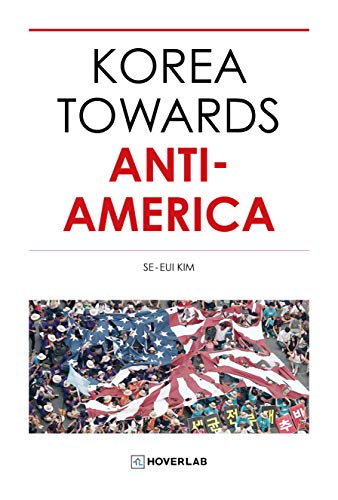 Imagen de archivo de KOREA TOWARDS ANTI-AMERICA a la venta por SecondSale