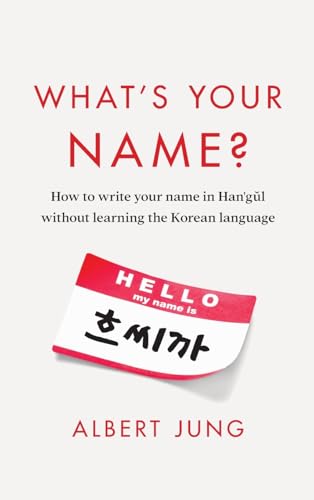 Stock image for What's Your Name?: How to write your name in Hangul without learning the Korean language for sale by Ria Christie Collections