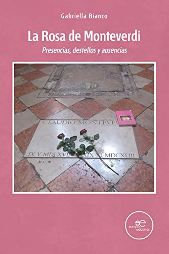 Beispielbild fr LA ROSA DE MONTEVERDI. PRESENCIAS, DESTELLOS Y AUSENCIAS zum Verkauf von KALAMO LIBROS, S.L.