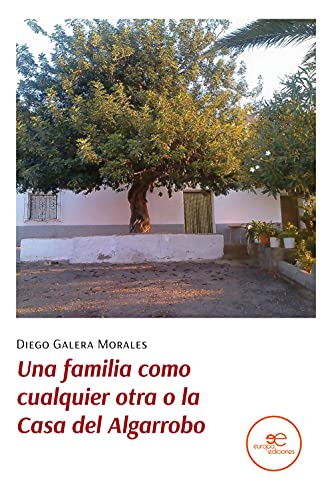 9791220107631: UNA FAMILIA COMO CUALQUIER OTRA O LA CASA DEL ALGARROBO (Edificar Universos)