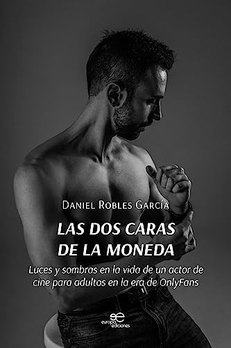 Stock image for DOS CARAS DE LA MONEDA, LAS. LUCES Y SOMBRAS EN LA VIDA DE UN ACTOR DE CINE PARA ADULTOS EN LA ERA DE ONLYFAN for sale by KALAMO LIBROS, S.L.