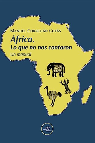 Imagen de archivo de AFRICA. LO QUE NO NOS CONTARON. UN MANUAL a la venta por KALAMO LIBROS, S.L.