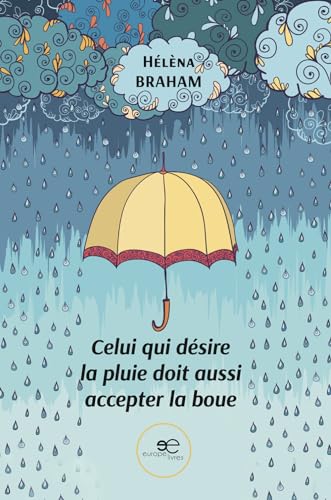 Beispielbild fr Celui qui dsire la pluie doit aussi accepter la boue zum Verkauf von Ammareal