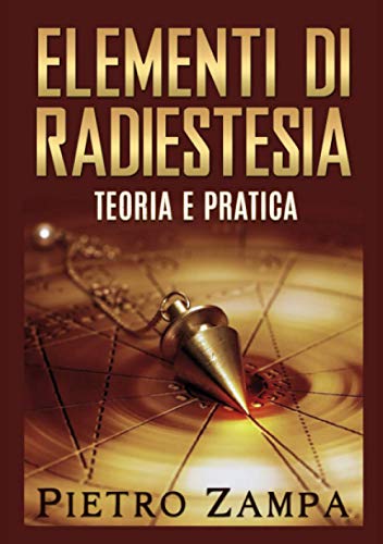 Stock image for Elementi di Radiestesia: Teoria e Pratica (Italian Edition) for sale by libreriauniversitaria.it