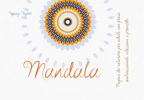 Imagen de archivo de Mandala. Pagine Da Colorare Per Adulti Con Frasi Motivazionali, Citazioni E Proverbi a la venta por libreriauniversitaria.it