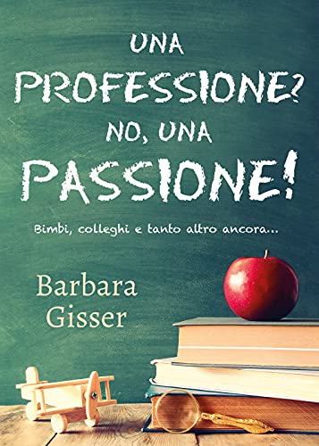 Stock image for Una professione? No, una passione! (Italian Edition) for sale by libreriauniversitaria.it