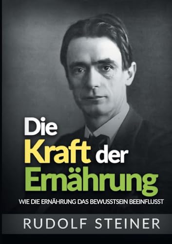 Stock image for Die Kraft der Ernhrung: Wie die Ernhrung das Bewusstsein beeinflusst (German Edition) for sale by California Books