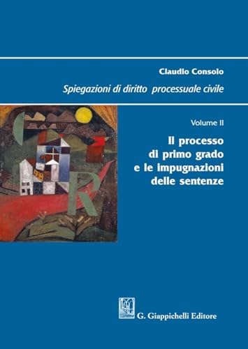 9791221104226: Spiegazioni di diritto processuale civile. Il processo di primo grado e le impugnazioni delle sentenze (Vol. 2)