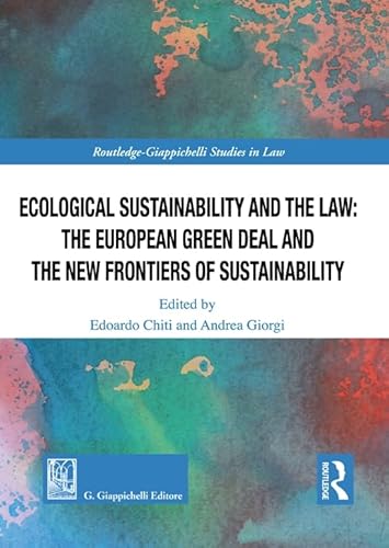 Stock image for Ecological Sustainability and the Law: the European Green Deal and the New Frontiers of Sustainability (Routledge. Giappichelli studies in law) for sale by libreriauniversitaria.it