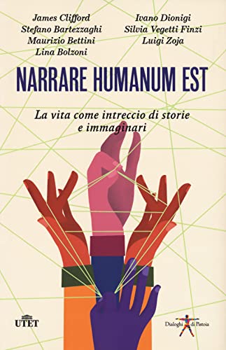 Imagen de archivo de Narrare humanum est. La vita come intreccio di storie e immaginazioni (Dialoghi di Pistoia) a la venta por libreriauniversitaria.it