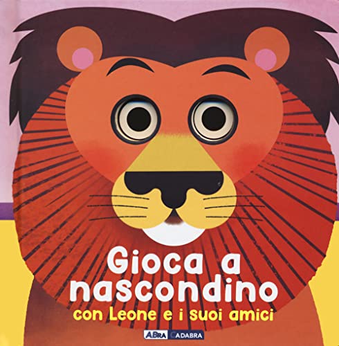Stock image for Gioca a nascondino con leone e i suoi amici. Dietro ai buchi. Ediz. a colori for sale by libreriauniversitaria.it