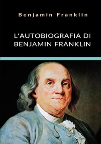 Stock image for L'autobiografia di Benjamin Franklin (Italian Edition) for sale by libreriauniversitaria.it