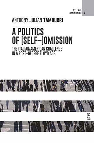 Immagine dell'editore per A Politics of (Self-) Omission The Italian/american Challenge in a Post-George Floyd Age venduto da Michener & Rutledge Booksellers, Inc.