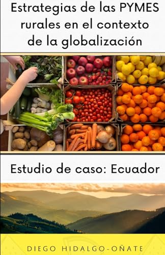 Stock image for Estrategias de las PYMES rurales en el contexto de la globalizacin. Estudio de Caso: Ecuador. for sale by KALAMO BOOKS