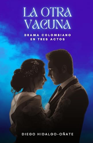 9791222083513: La otra vacuna. Drama colombiano en tres actos.