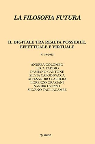9791222300306: La filosofia futura. Il digitale tra realt possibile, effettuale e virtuale (2022) (Vol. 19)