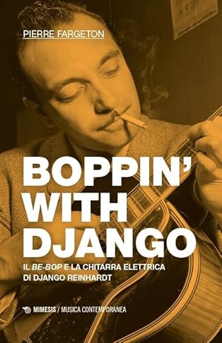 Immagine dell'editore per Boppin' with Django. Il be-bop e la chitarra elettrica di Django Reinhardt (Musica contemporanea) venduto da libreriauniversitaria.it