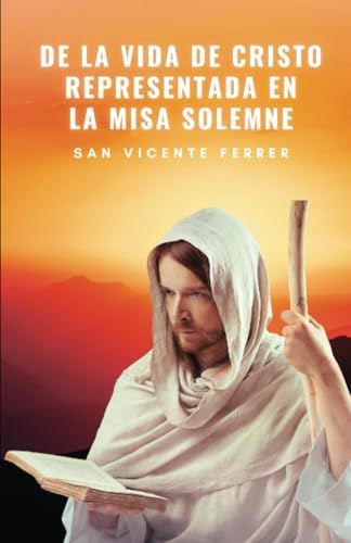 Stock image for De la Vida de Cristo Representada en la Misa Solemne for sale by KALAMO BOOKS