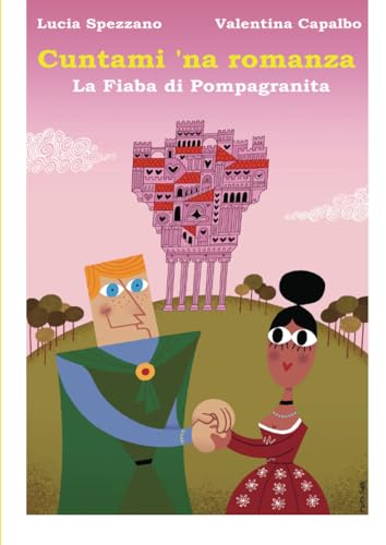 Stock image for Cuntami 'na Romanza: La Fiaba di Pompagranita (Italian Edition) for sale by libreriauniversitaria.it