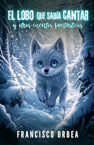 Stock image for El Lobo Que Saba Cantar Y Otros Cuentos Fantsticos for sale by KALAMO BOOKS