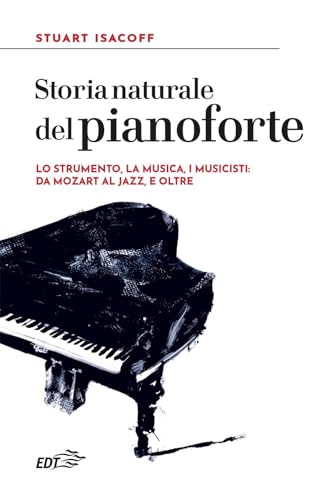 Immagine dell'editore per Storia naturale del pianoforte. Lo strumento, la musica, i musicisti: da Mozart al modern jazz, e oltre (Reprints) venduto da libreriauniversitaria.it