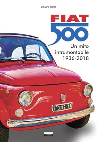 9791254542415: Fiat 500. Un mito intramontabile (1936-2018). Ediz. illustrata (Manuali)