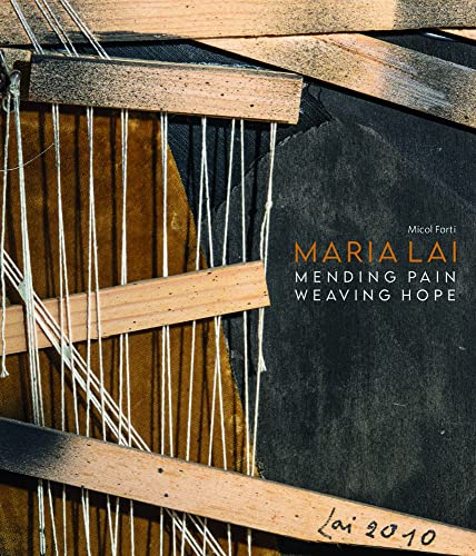 Stock image for MARIA LAI: MENDING PAIN WEAVING HOPE Format: Paperback for sale by INDOO