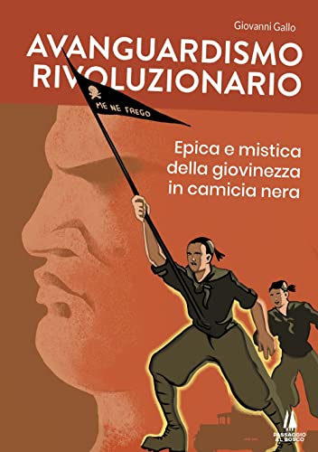 Stock image for Avanguardismo rivoluzionario. Epica e mistica della giovinezza in camicia nera for sale by Brook Bookstore