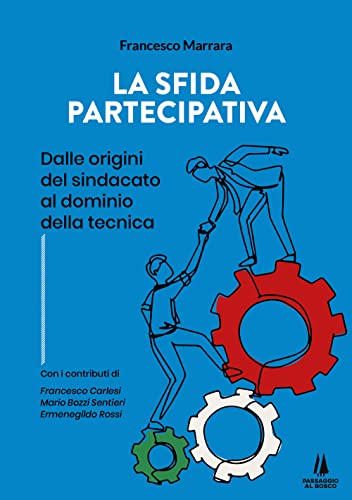 Beispielbild fr La sfida partecipativa. Dalle origini del sindacato al dominio della tecnica zum Verkauf von Brook Bookstore