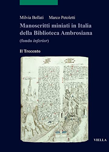 Imagen de archivo de Manoscritti Miniati in Italia Della Biblioteca Ambrosiana: (Fondo Inferior). Il Trecento (Italian Edition) a la venta por libreriauniversitaria.it