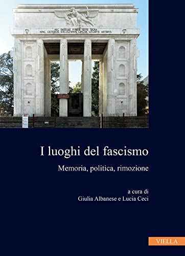 9791254691908: I Luoghi del Fascismo: Memoria, Politica, Rimozione