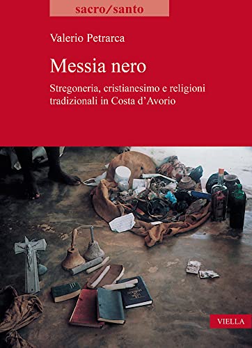 Beispielbild fr Messia Nero: Stregoneria, Cristianesimo E Religioni Tradizionali in Costa d'Avorio (Italian Edition) zum Verkauf von libreriauniversitaria.it