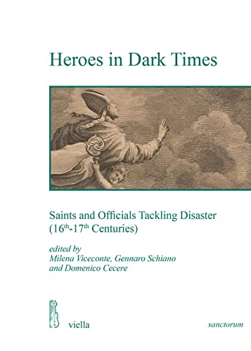 Stock image for Heroes in Dark Times: Saints and Officials Tackling Disaster (16th-17th Centuries) for sale by libreriauniversitaria.it