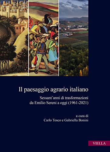 9791254692950: Il paesaggio agrario italiano. Sessant'anni di trasformazioni da Emilio Sereni a oggi (1961-2021)