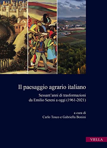 Stock image for Il Paesaggio Agrario Italiano: Sessantanni Di Trasformazioni Da Emilio Sereni a Oggi (1961-2021) (Italian Edition) for sale by libreriauniversitaria.it