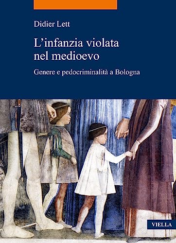 9791254693230: L'Infanzia Violata Nel Medioevo: Genere E Pedocriminalita a Bologna (Secc. XIV-XV) (Italian Edition)