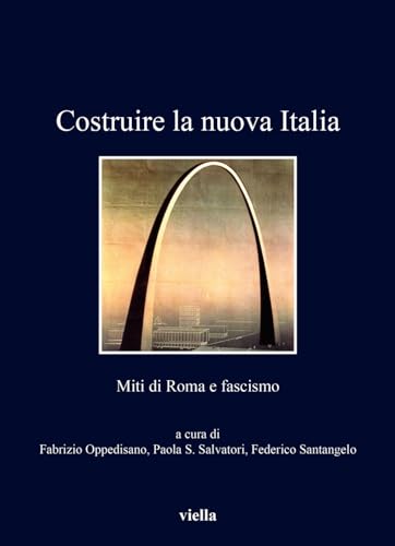 Imagen de archivo de Costruire La Nuova Italia: Miti Di Roma E Fascismo (Italian Edition) a la venta por libreriauniversitaria.it
