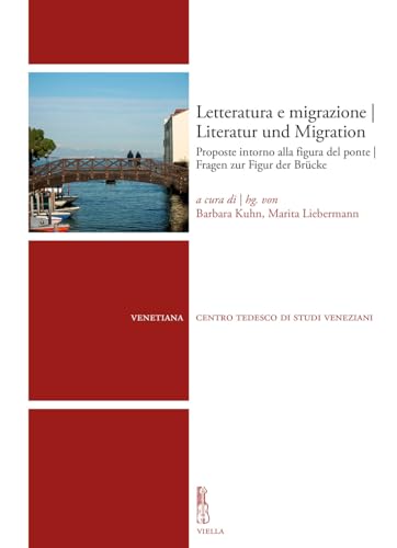 Stock image for Letteratura E Migrazione U Literatur Und Migration: Proposte Intorno Alla Figura del Ponte U Fragen Zur Figur Der Brucke (Venetiana) for sale by medimops
