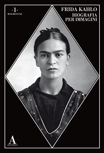 Imagen de archivo de FRIDA KAHLO. BIOGRAFIA PER IMMAGINI a la venta por Brook Bookstore