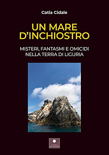 Stock image for Un mare d'inchiostro. Misteri, fantasmi e omicidi nella terra di Liguria. Con audiolibro for sale by Brook Bookstore